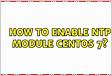 How to enable NTP module CentOS 7